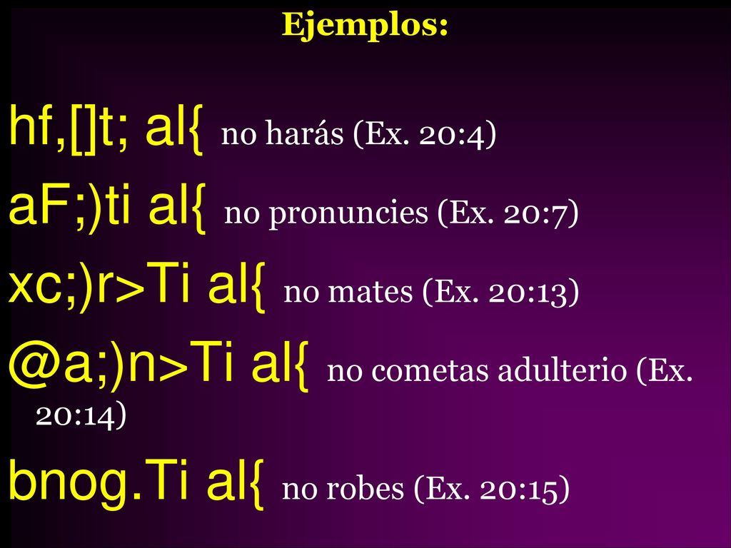 hf,[]t; al{ no harás (Ex. 20:4) aF;)ti al{ no pronuncies (Ex. 20:7)