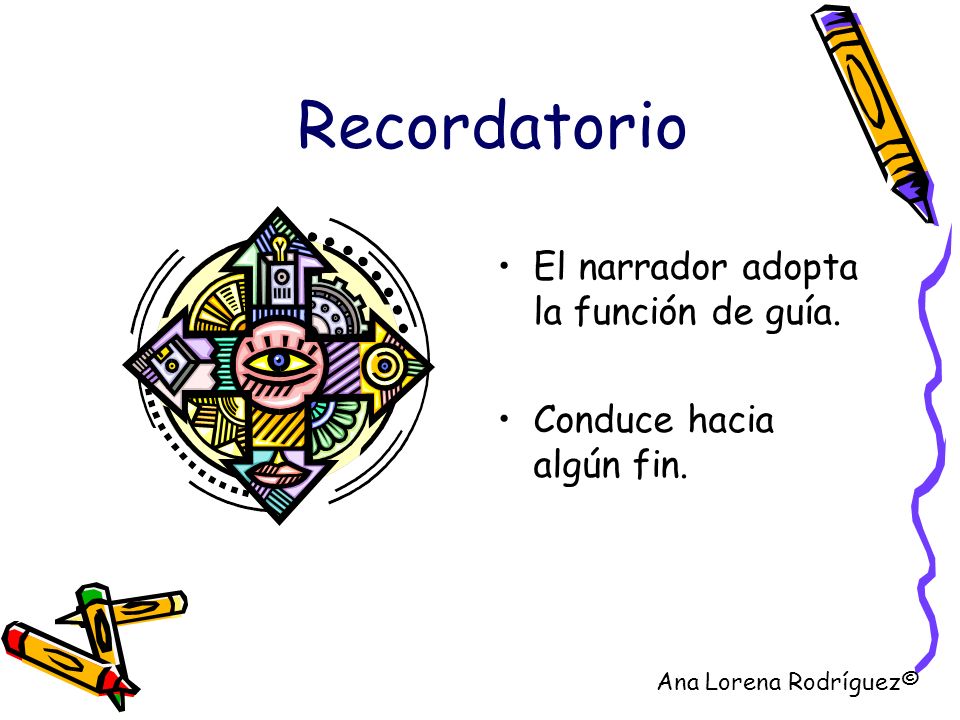 Recordatorio El narrador adopta la función de guía.