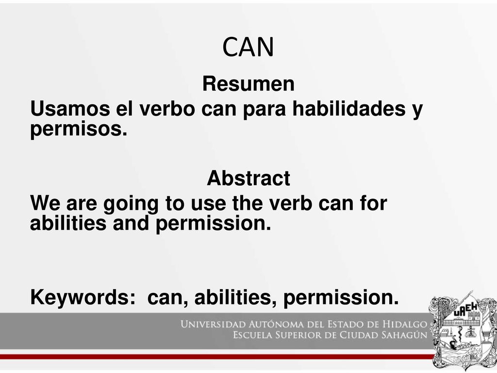 CAN Resumen Usamos el verbo can para habilidades y permisos. Abstract