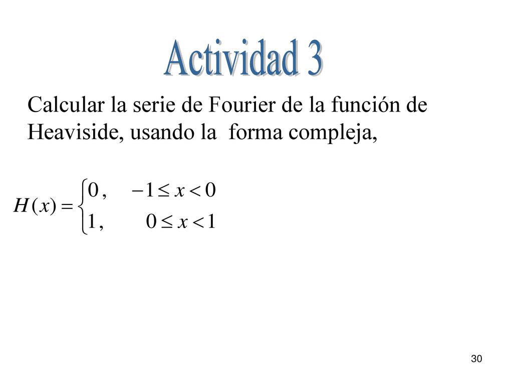 Actividad 3 Calcular la serie de Fourier de la función de Heaviside, usando la forma compleja,
