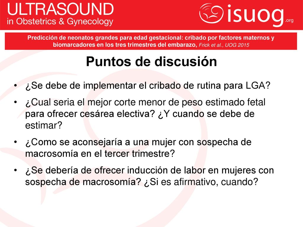 Predicción de neonatos grandes para edad gestacional: cribado por factores maternos y biomarcadores en los tres trimestres del embarazo, Frick et al., UOG 2015