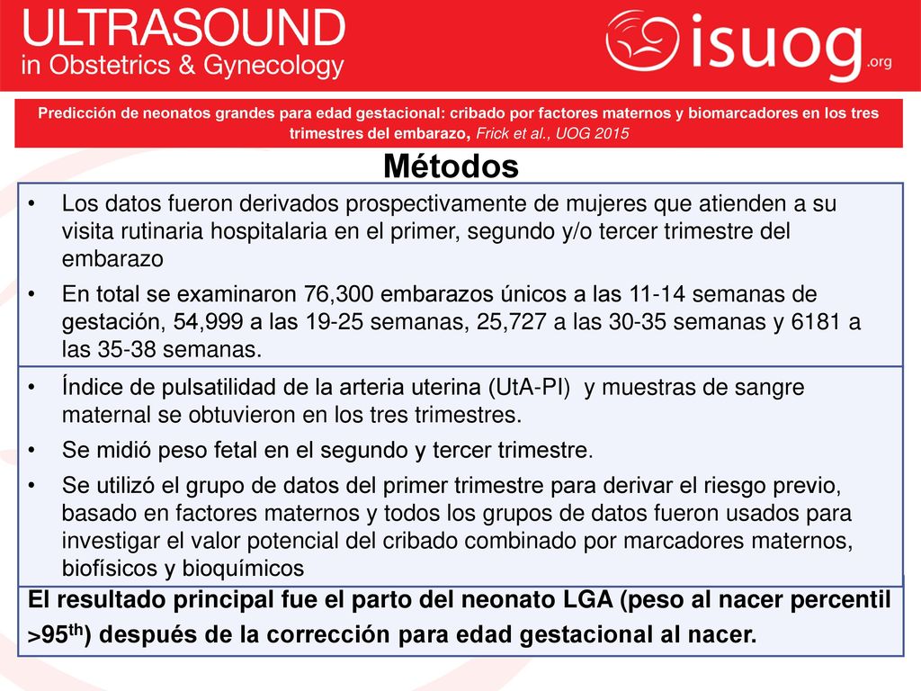Predicción de neonatos grandes para edad gestacional: cribado por factores maternos y biomarcadores en los tres trimestres del embarazo, Frick et al., UOG 2015