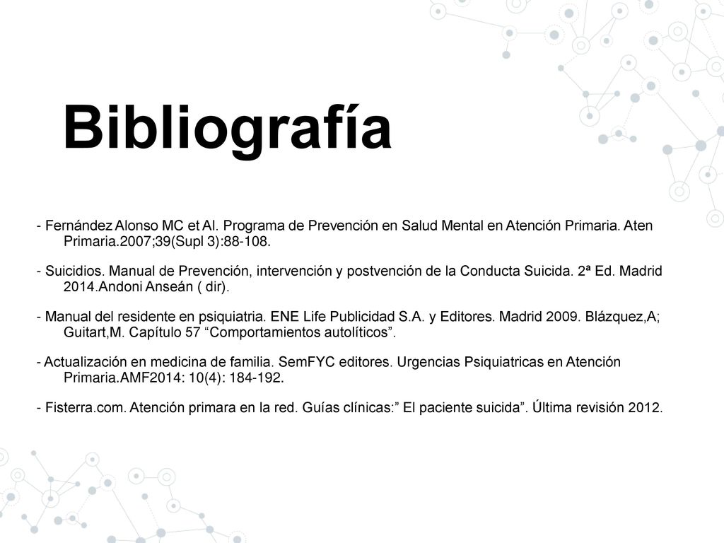 Bibliografía - Fernández Alonso MC et Al. Programa de Prevención en Salud Mental en Atención Primaria. Aten Primaria.2007;39(Supl 3):