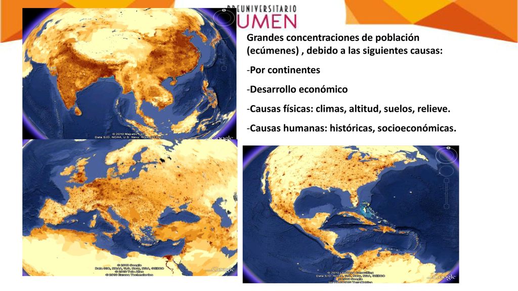 Grandes concentraciones de población (ecúmenes) , debido a las siguientes causas: