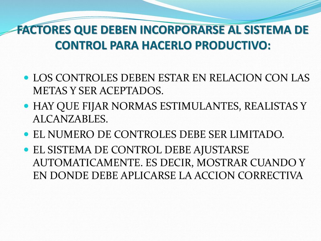 FACTORES QUE DEBEN INCORPORARSE AL SISTEMA DE CONTROL PARA HACERLO PRODUCTIVO: