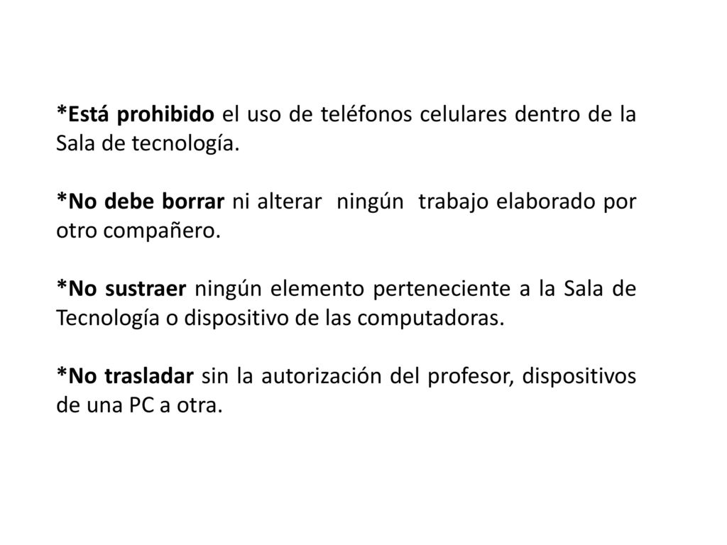 *Está prohibido el uso de teléfonos celulares dentro de la Sala de tecnología.