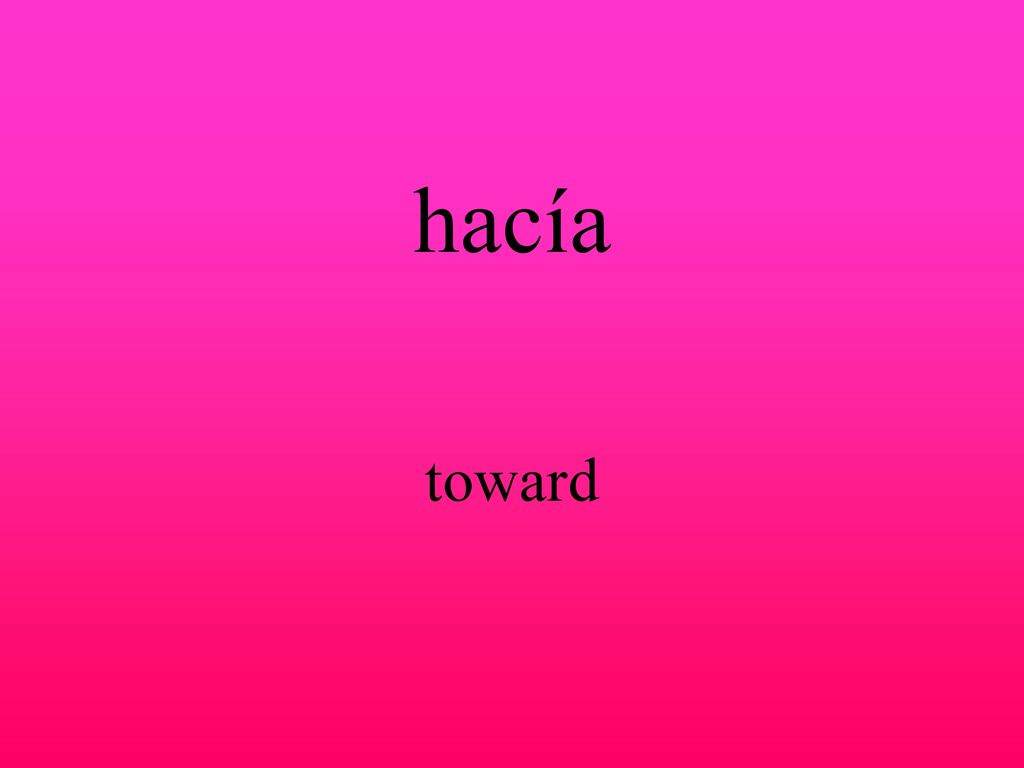hacía toward