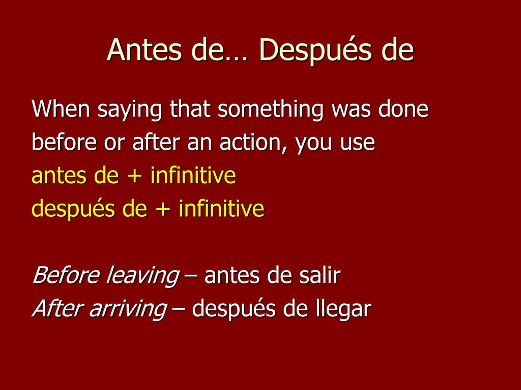 Antes de… Después de When saying that something was done