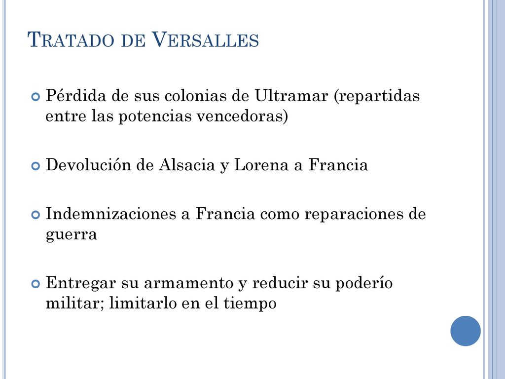 Tratado de Versalles Pérdida de sus colonias de Ultramar (repartidas entre las potencias vencedoras)