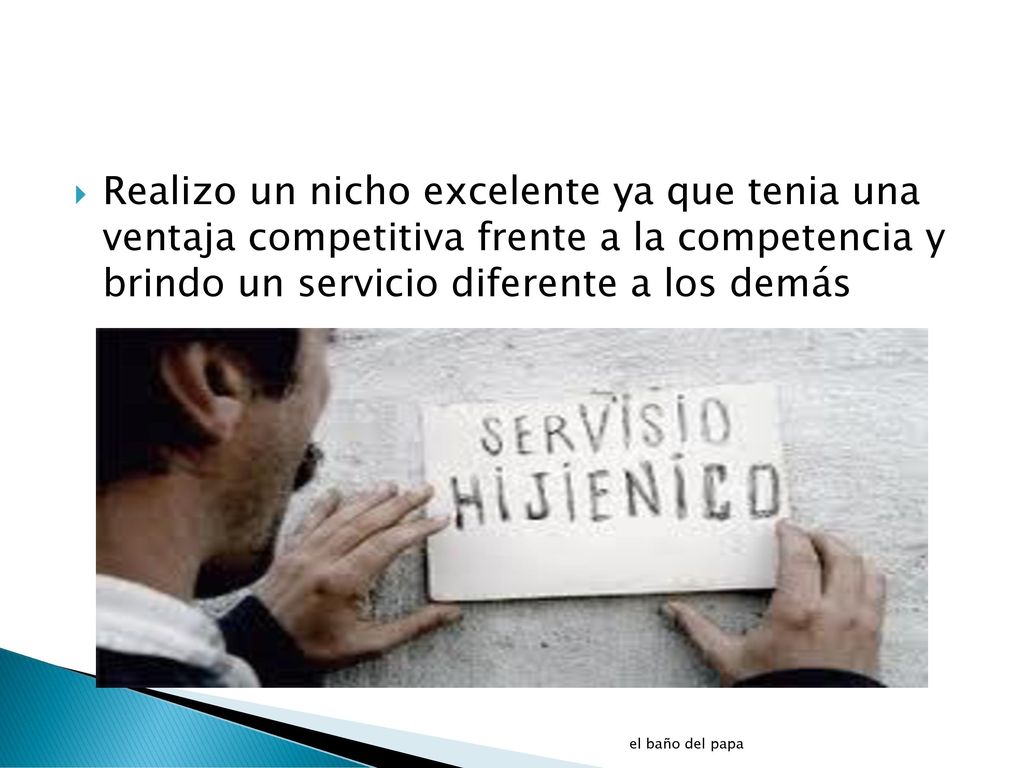 Realizo un nicho excelente ya que tenia una ventaja competitiva frente a la competencia y brindo un servicio diferente a los demás