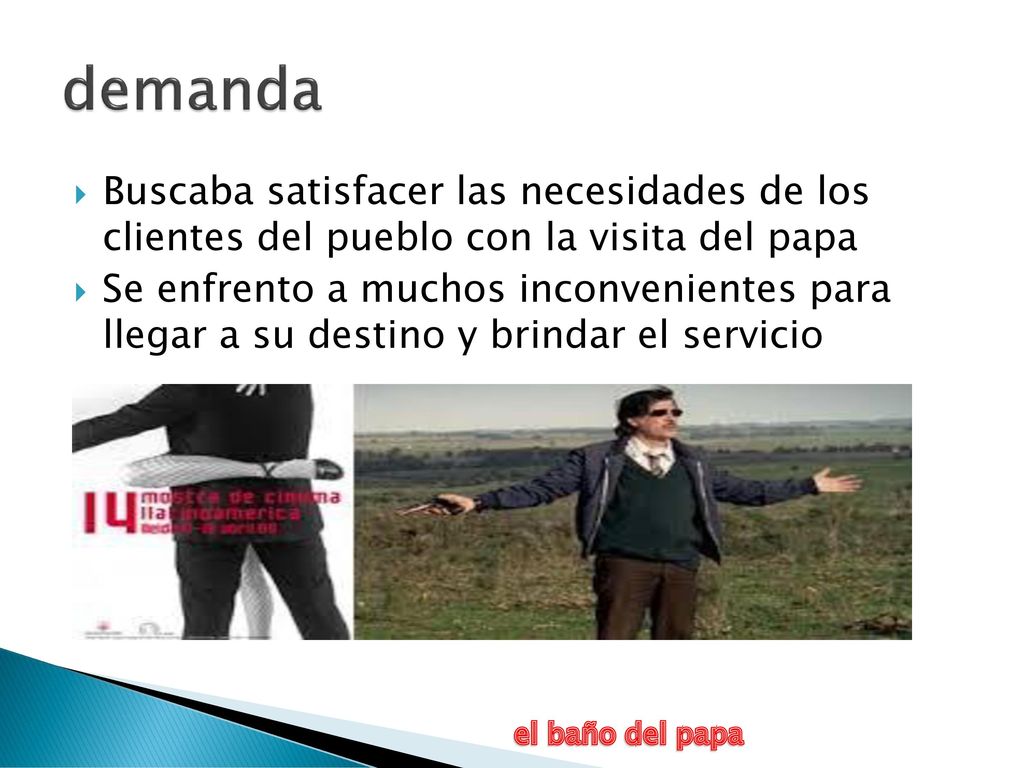 demanda Buscaba satisfacer las necesidades de los clientes del pueblo con la visita del papa.