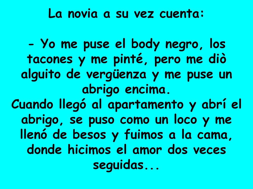 La novia a su vez cuenta: - Yo me puse el body negro, los tacones y me pinté, pero me diò alguito de vergüenza y me puse un abrigo encima.