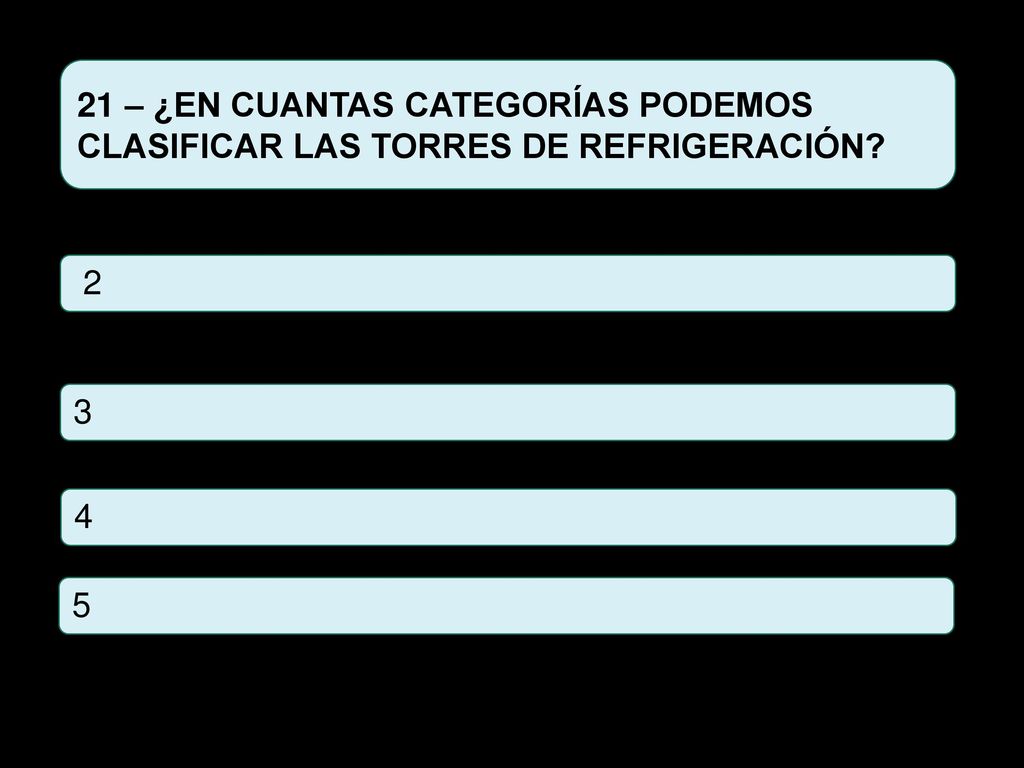 21 – ¿EN CUANTAS CATEGORÍAS PODEMOS CLASIFICAR LAS TORRES DE REFRIGERACIÓN