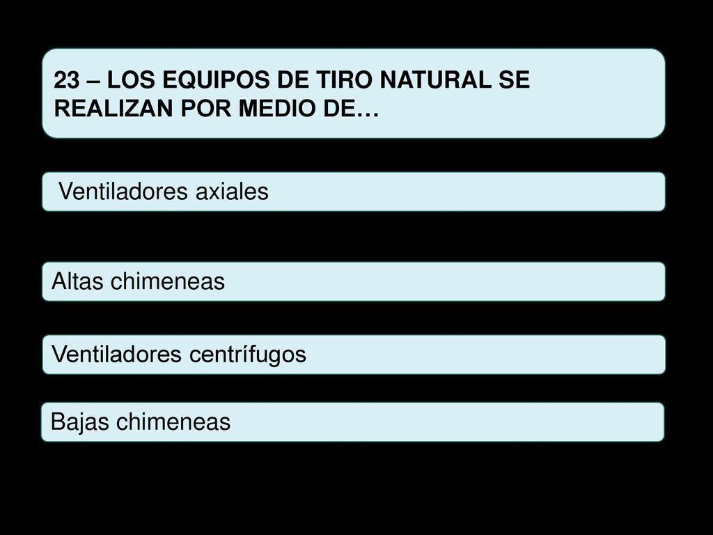 23 – LOS EQUIPOS DE TIRO NATURAL SE REALIZAN POR MEDIO DE…