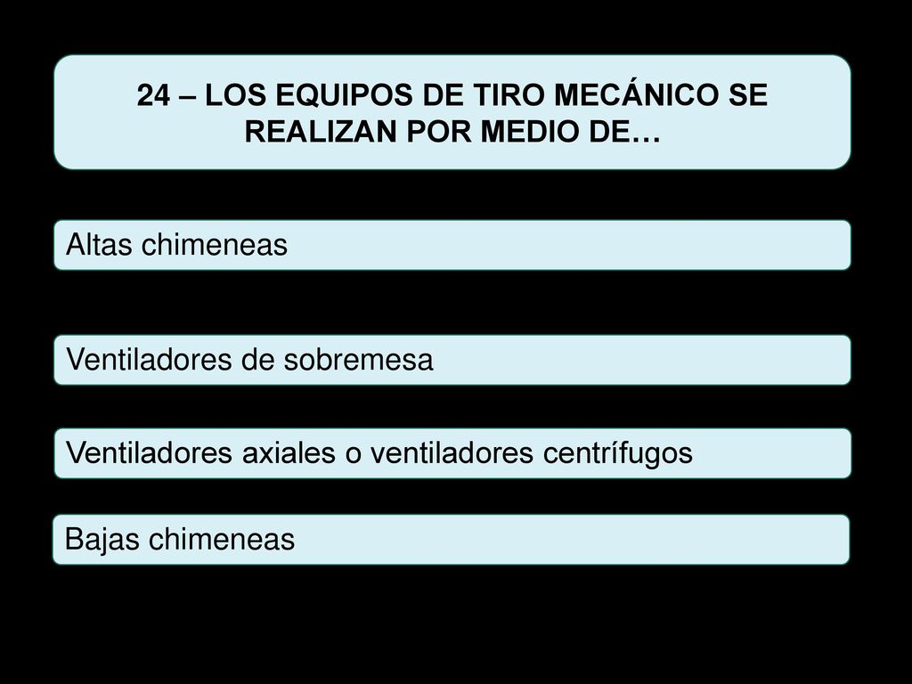 24 – LOS EQUIPOS DE TIRO MECÁNICO SE REALIZAN POR MEDIO DE…