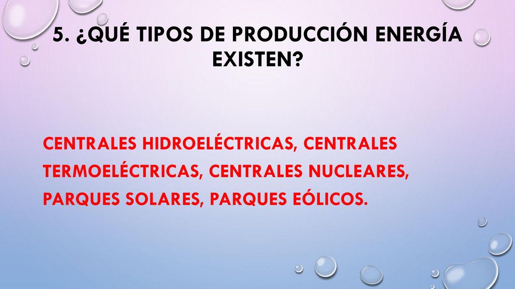 5. ¿Qué tipos de producción energía existen