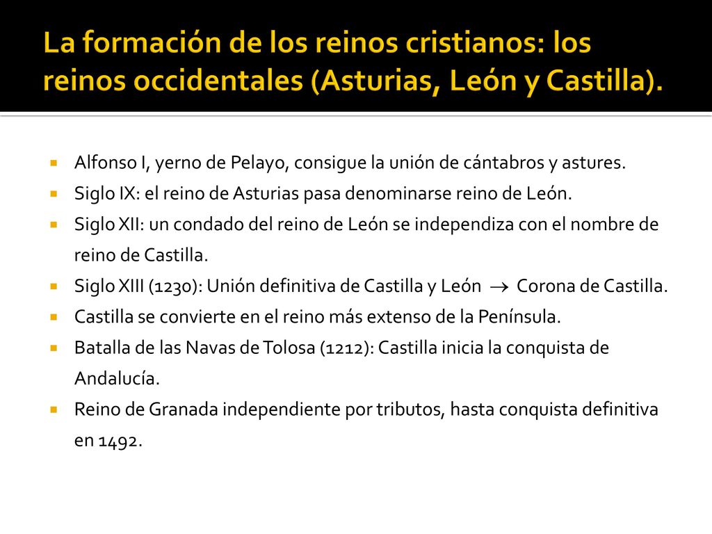 La formación de los reinos cristianos: los reinos occidentales (Asturias, León y Castilla).