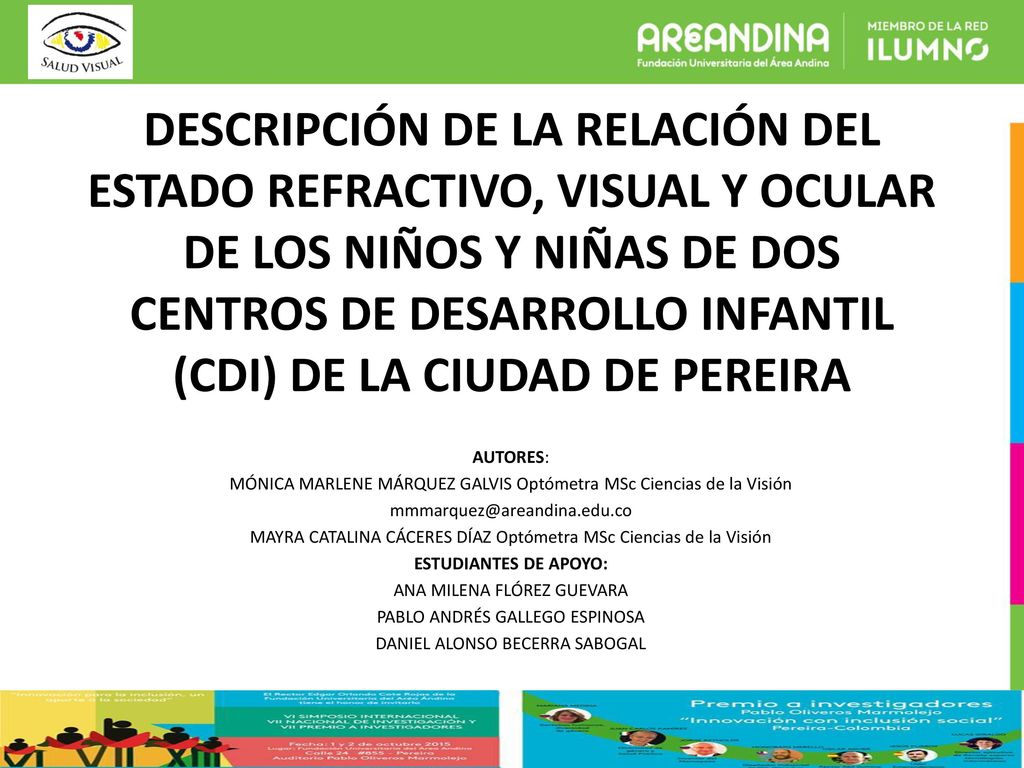 DESCRIPCIÓN DE LA RELACIÓN DEL ESTADO REFRACTIVO, VISUAL Y OCULAR DE LOS NIÑOS Y NIÑAS DE DOS CENTROS DE DESARROLLO INFANTIL (CDI) DE LA CIUDAD DE PEREIRA