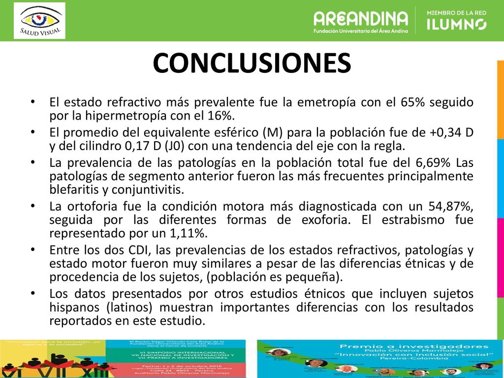 CONCLUSIONES El estado refractivo más prevalente fue la emetropía con el 65% seguido por la hipermetropía con el 16%.