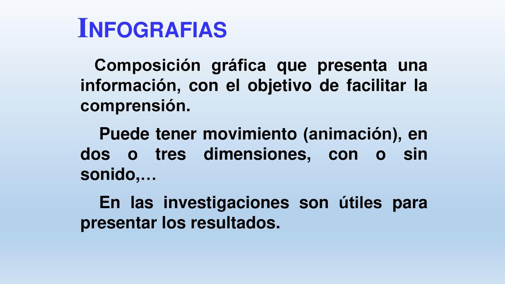 INFOGRAFIAS Composición gráfica que presenta una información, con el objetivo de facilitar la comprensión.