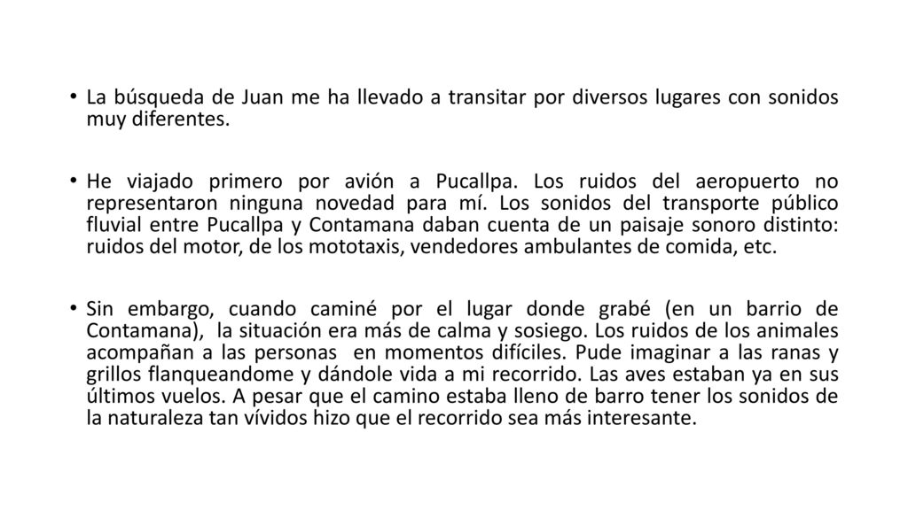 La búsqueda de Juan me ha llevado a transitar por diversos lugares con sonidos muy diferentes.