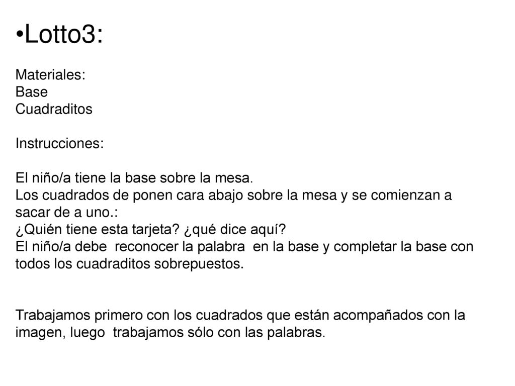 Lotto3: Materiales: Base Cuadraditos Instrucciones: El niño/a tiene la base sobre la mesa.