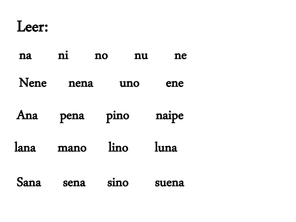 Leer: na ni no nu ne Nene nena uno ene Ana pena pino naipe