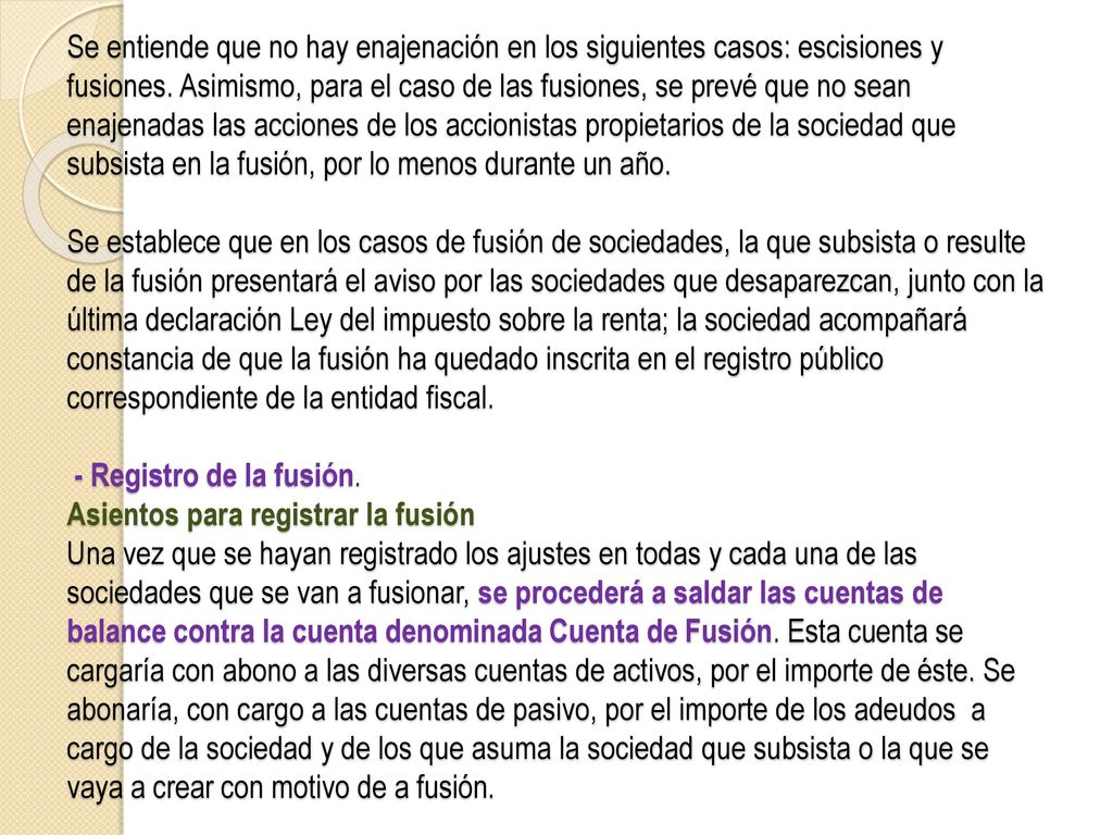 Se entiende que no hay enajenación en los siguientes casos: escisiones y fusiones.