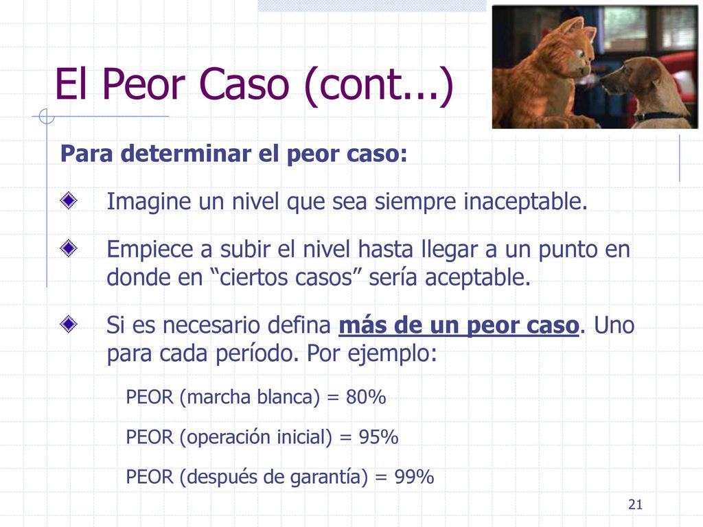 El Peor Caso (cont...) Para determinar el peor caso: