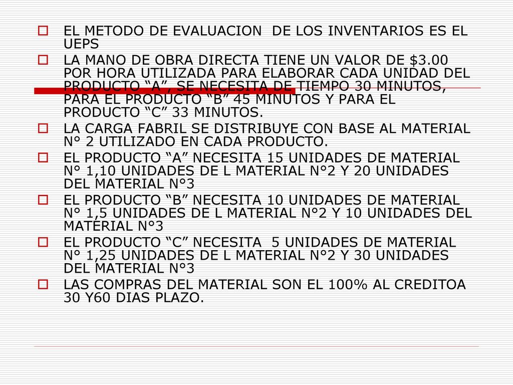 EL METODO DE EVALUACION DE LOS INVENTARIOS ES EL UEPS