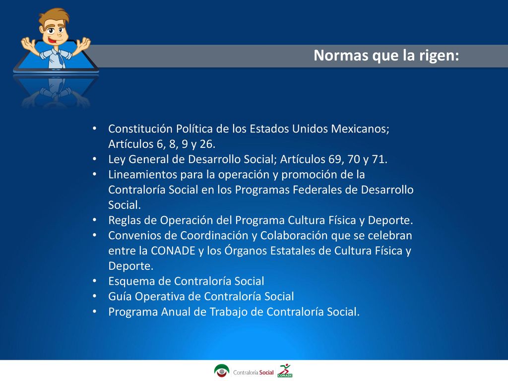 Normas que la rigen: Constitución Política de los Estados Unidos Mexicanos; Artículos 6, 8, 9 y 26.