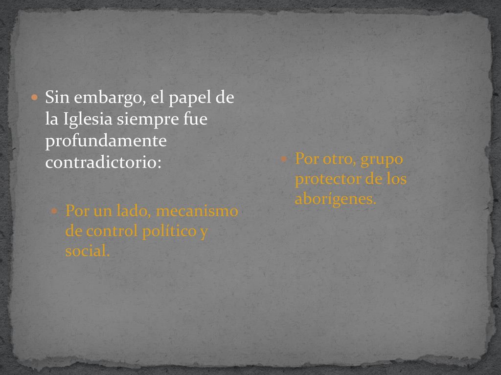 Sin embargo, el papel de la Iglesia siempre fue profundamente contradictorio: