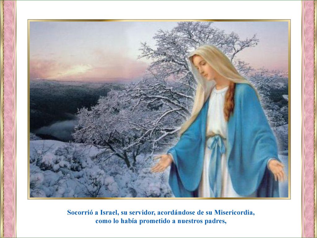 Socorrió a Israel, su servidor, acordándose de su Misericordia,