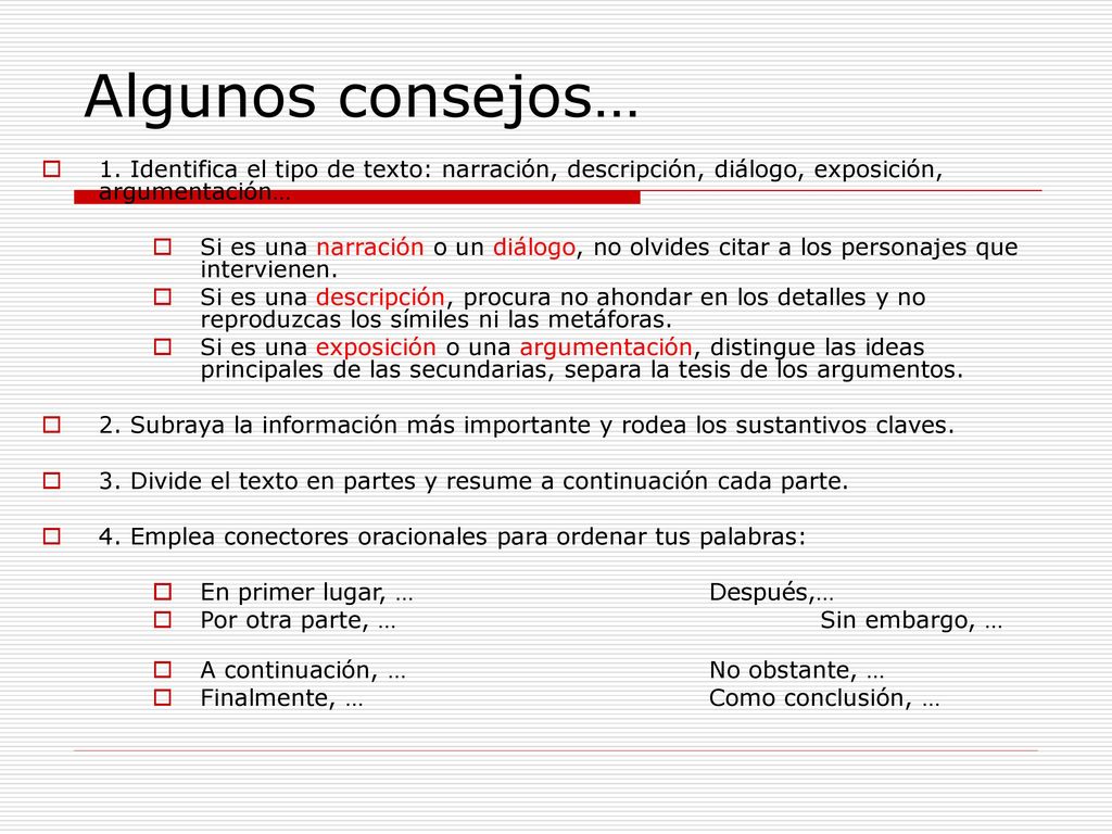 Algunos consejos… 1. Identifica el tipo de texto: narración, descripción, diálogo, exposición, argumentación…