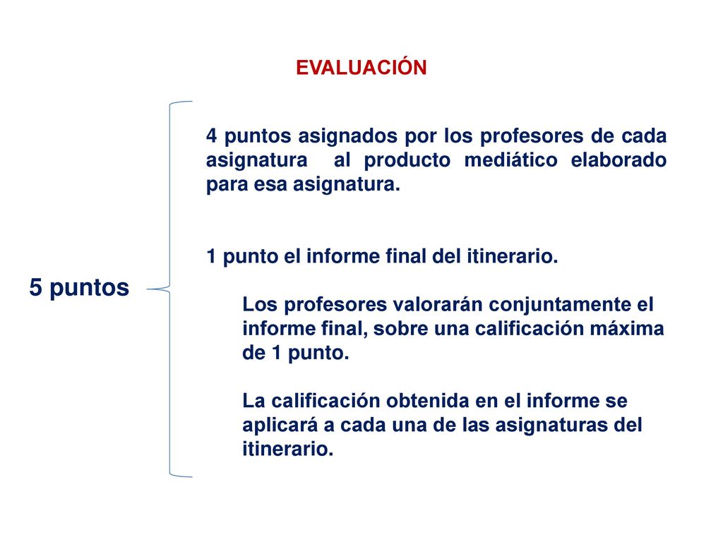 EVALUACIÓN 4 puntos asignados por los profesores de cada asignatura al producto mediático elaborado para esa asignatura.