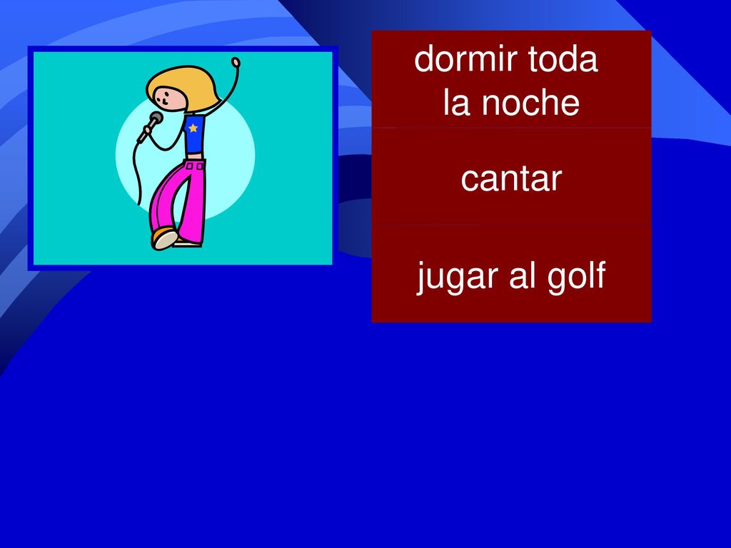 dormir toda la noche 21 cantar jugar al golf