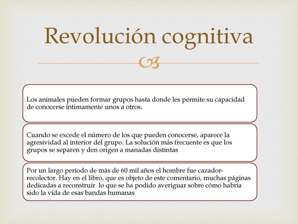 Revolución cognitiva Los animales pueden formar grupos hasta donde les permite su capacidad de conocerse íntimamente unos a otros.