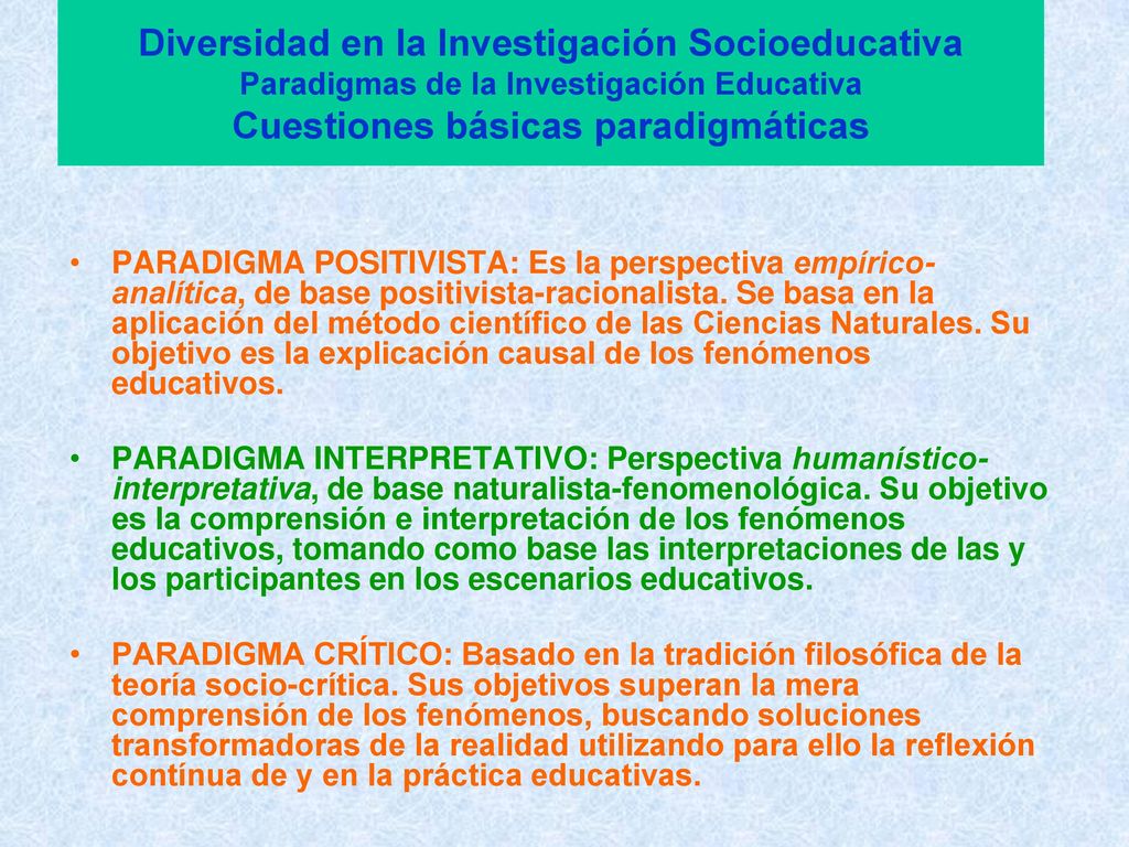 Diversidad en la Investigación Socioeducativa Paradigmas de la Investigación Educativa Cuestiones básicas paradigmáticas