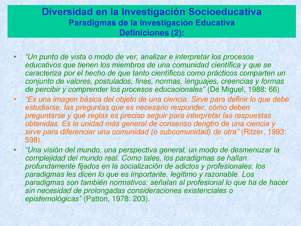 Diversidad en la Investigación Socioeducativa Paradigmas de la Investigación Educativa Definiciones (2):