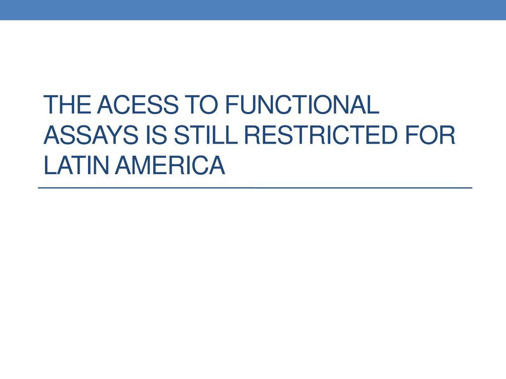 The acess to functional assays is still restricted for latin america