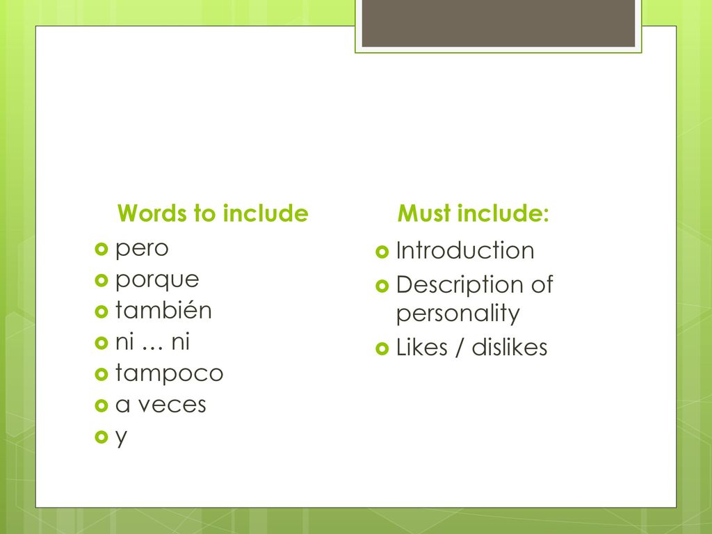 Words to include Must include: pero. porque. también. ni … ni. tampoco. a veces. y. Introduction.