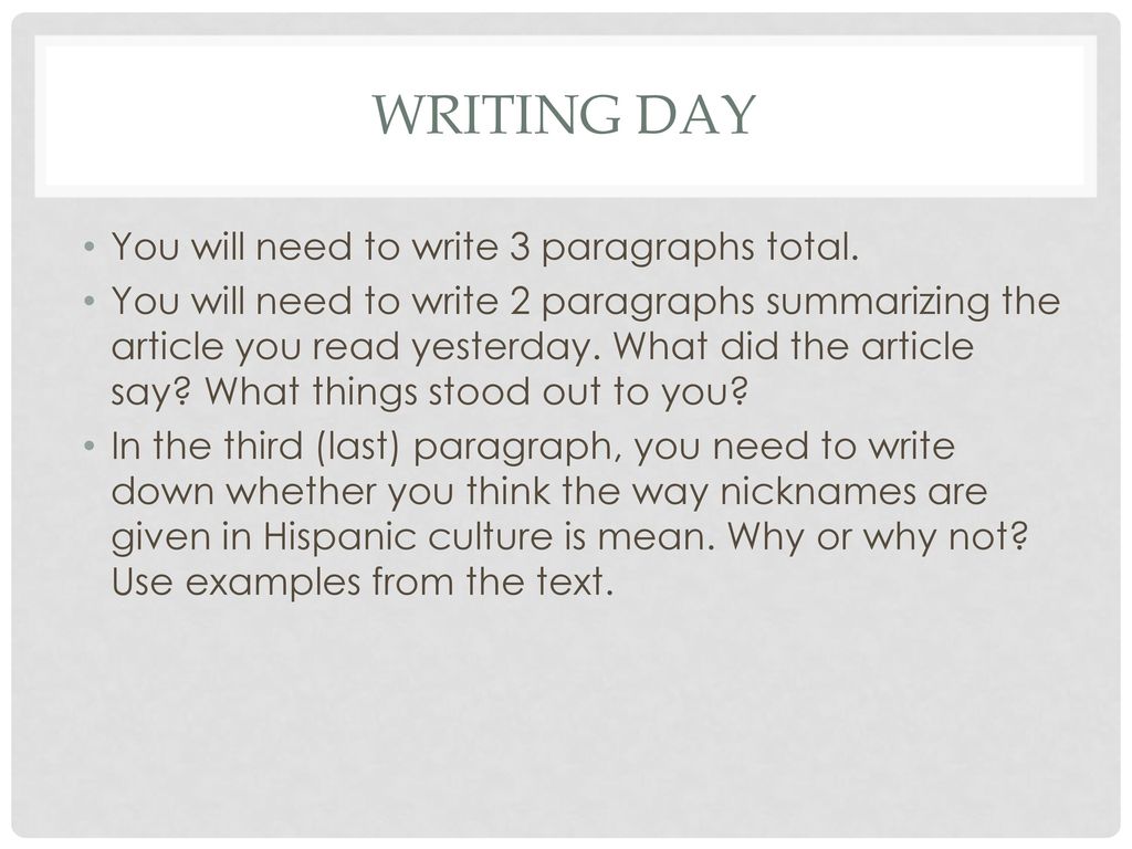 Writing Day You will need to write 3 paragraphs total.