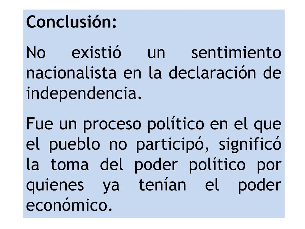 Conclusión: No existió un sentimiento nacionalista en la declaración de independencia.