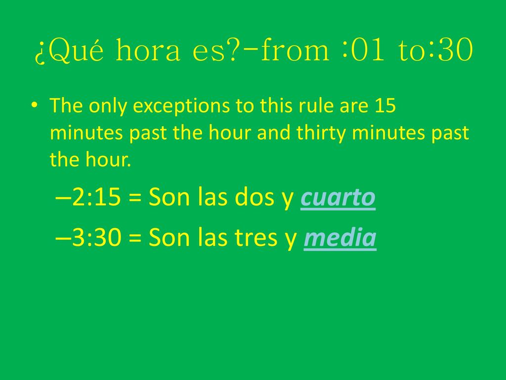 ¿Qué hora es -from :01 to:30 2:15 = Son las dos y cuarto