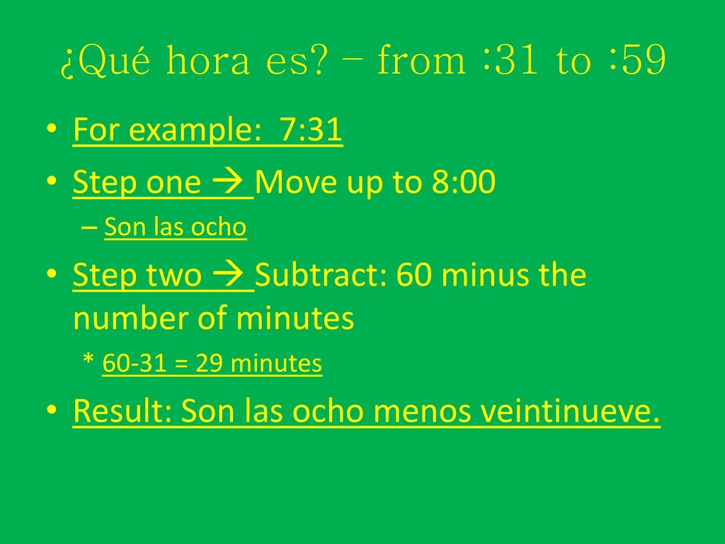 ¿Qué hora es – from :31 to :59 For example: 7:31