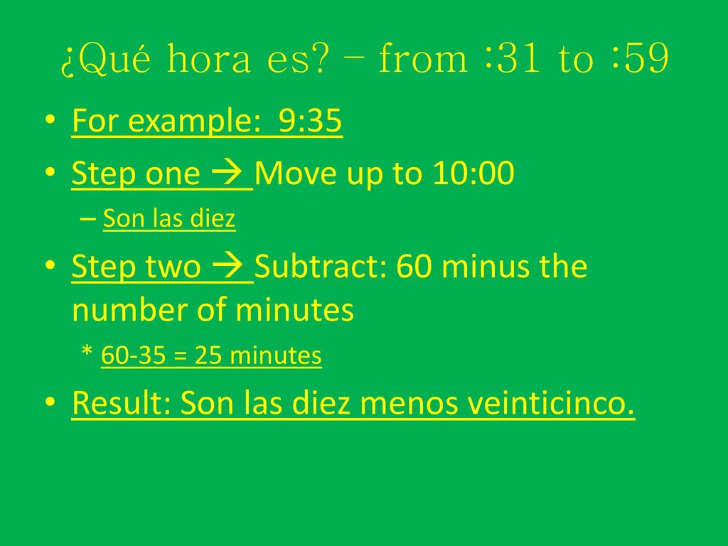 ¿Qué hora es – from :31 to :59 For example: 9:35