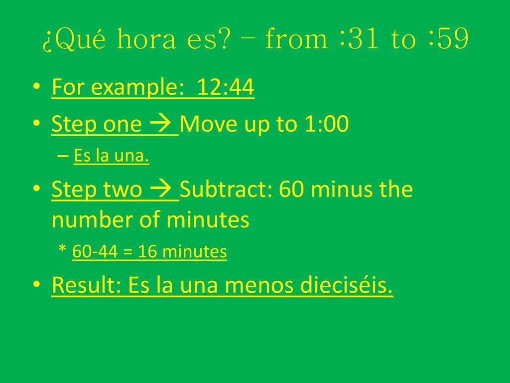 ¿Qué hora es – from :31 to :59 For example: 12:44