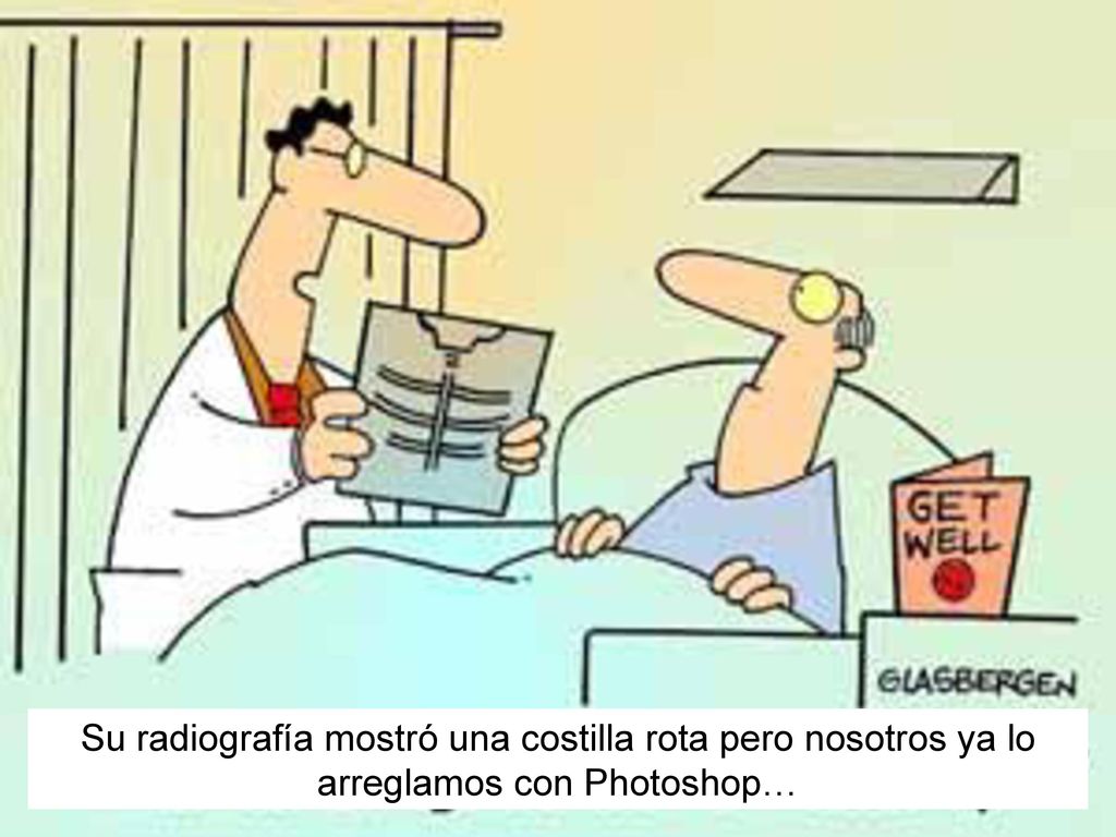 Su radiografía mostró una costilla rota pero nosotros ya lo arreglamos con Photoshop…