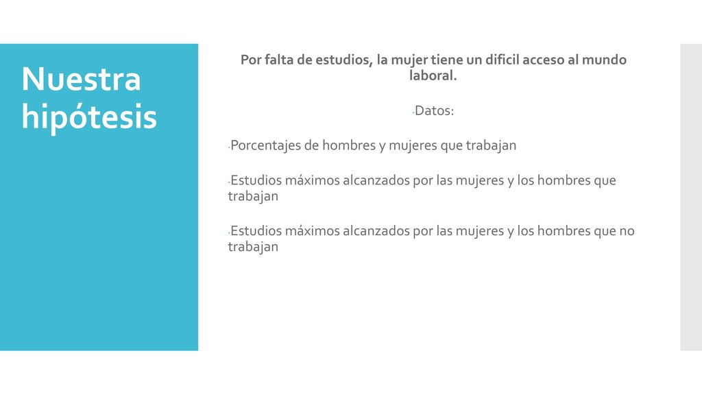 Por falta de estudios, la mujer tiene un dificil acceso al mundo laboral.