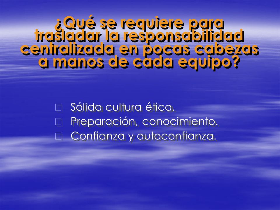 ¿Qué se requiere para trasladar la responsabilidad centralizada en pocas cabezas a manos de cada equipo